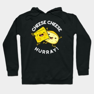 Cheese Cheese Hurray Funny Cheese Pun Hoodie